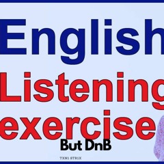 Listening Exercise but DnB