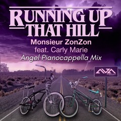 Running Up That Hill (Angel Pianocappella Mix)Monsieur Zonzon feat. Carly Marie