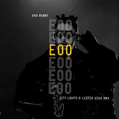 Bad Bunny - EoO (City Lights & Leefer Vega Remix)