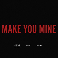 Make You Mine (with #TheSet)