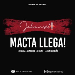 Macta llega! (Johansel Censored Edition) - La Toxi Costeña - 120 bpm