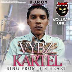 DJ ROY VYBZ KARTEL SING FROM HIS HEART  MIXTAPE VOL.1