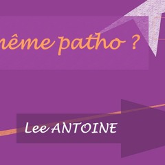 Avoir la même patho ? #1 [Lee ANTOINE]