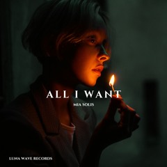 Mia Solis - All I Want (Original Mix)