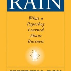 𝐅𝐑𝐄𝐄 EBOOK 💞 Rain: What a Paperboy Learned About Business by  Jeffrey J. Fox &