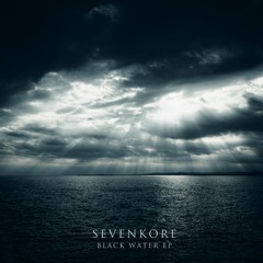 SevenKore - Black Water (Original Mix)