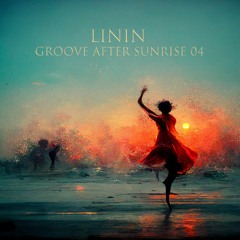 Linin - Groove After Sunrise 04