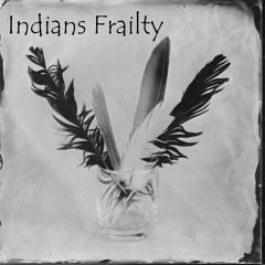 Indians Frailty