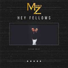 Mario Z-Hey Fellows (Club Remix)