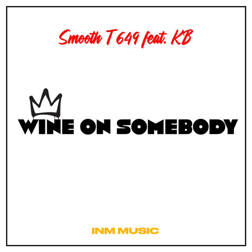 Wine On Somebody feat. K.B