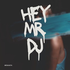 HEY MR DJ