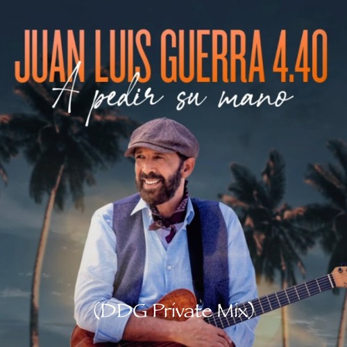 Juan Luis Guerra 4.40 - A Pedir Su Mano (DDG Private Mix) - FREE DOWNLOAD!