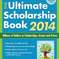 (DOWNLOAD) The Ultimate Scholarship Book 2014: Billions of Dollars in Scholarshi
