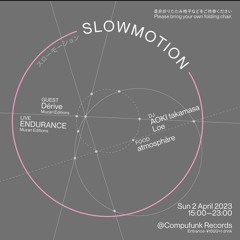 Dérive at "SLOWMOTION" April 2023