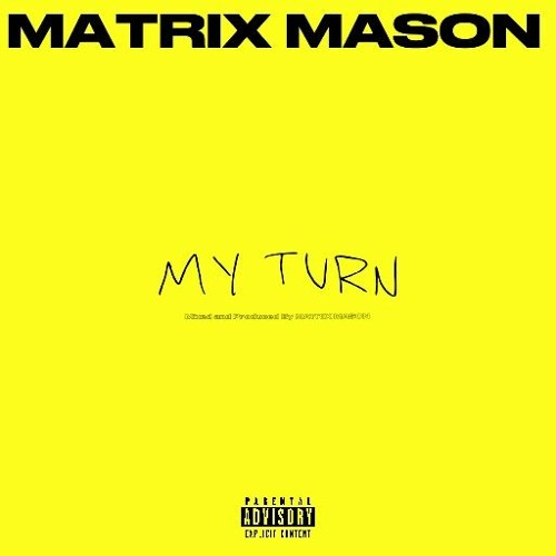 My Turn (Produced By Matrix Mason)