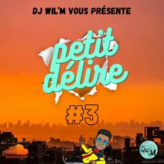 Petit Délire #3 By Dj WiL'M