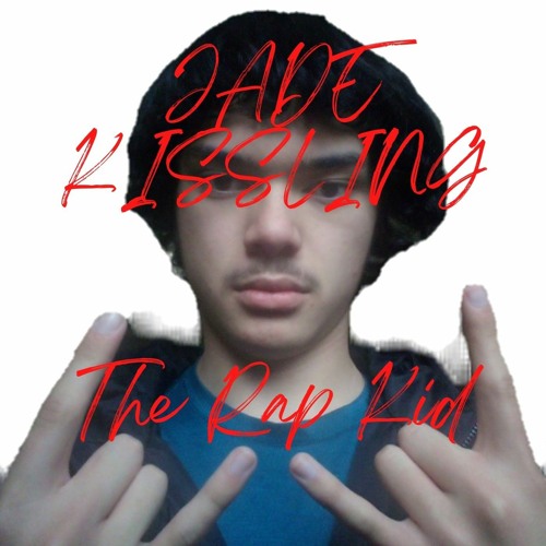 Stream The Rap Kid by JADE KISSLING | Listen online for free on SoundCloud