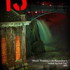 [ACCESS] KINDLE 💘 13 FROM THE SWAMP: Passaic River Lore by  Wheeler Antabanez [EBOOK