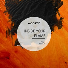 Moorty - Inside Your Flame (feat. Weldon)