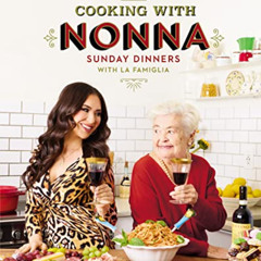 [VIEW] KINDLE 📫 Cooking with Nonna: Sunday Dinners with La Famiglia by  Rossella Rag