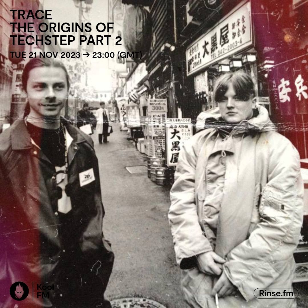 Trace: The Origins of Techstep pt.2 - Kool FM (21.11.23)