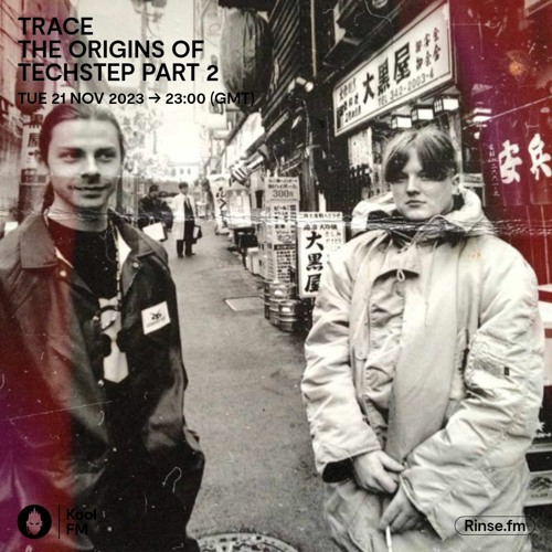 Trace: The Origins of Techstep pt.2 - Kool FM (21.11.23)