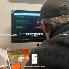 Softly Burning w/ softburn @Pilot Radio - 29 October 2025