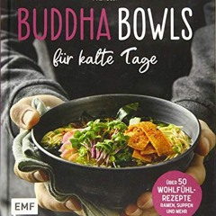 Buddha Bowls für kalte Tage: 50 gesunde Wohlfühl-Rezepte – Ramen. Suppen & Mehr Ebook