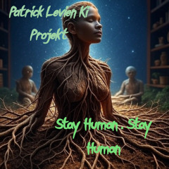 Stay Human , Stay Human -Patrick Levien KI Projekt
