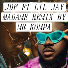 JDF FT LIL JAY MADAME REMIX BY MR_KOMPA