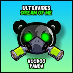 Ultravibes - Dream Of Me (Voodoo Panda)