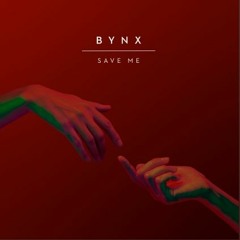 Bynx - Save Me