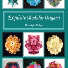 ( 3oD ) Exquisite Modular Origami by  Meenakshi Mukerji ( 5X8iv )
