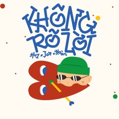 "Không rõ lời" - Huy x Joe x Hoàn