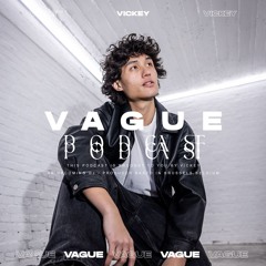 VAGUE PODCAST 069 / VICKEY