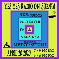 YES YES RADIO EPISODE 5 FEAT. NAUSIKAA & POLYESTHER APRIL 20 2020