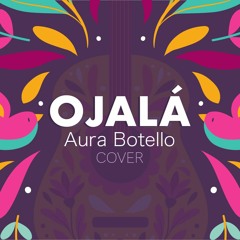 Ojalá - Aura Botello (Cover)