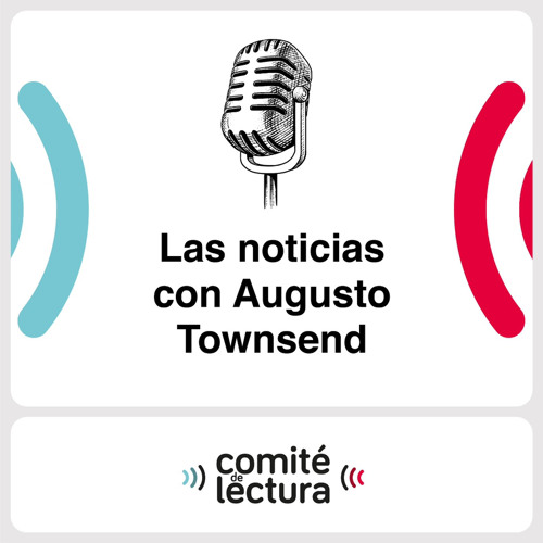 El podcast de noticias de Augusto Townsend 🎙27 09 21