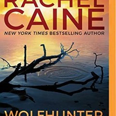 [Access] [EPUB KINDLE PDF EBOOK] Wolfhunter River (Stillhouse Lake) by  Rachel Caine &  Will Ropp La