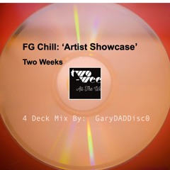 FG Chill Artist Showcase_Part 6.0_Presents_Best Of: TWO WEEKS on Aviv Media_GDD 4 Deck Mix_Oct 24