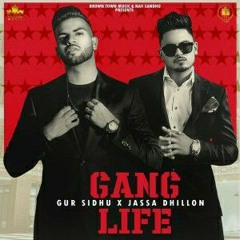 Gang Life- gur sidhu jassa dhilon