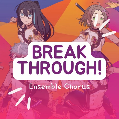 Stream 【Enstars Cover】BREAKTHROUGH! by Ensemble Chorus | Listen online ...