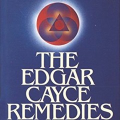 %) The Edgar Cayce Remedies, A Practical, Holistic Approach to Arthritis, Gastric Disorder, Str