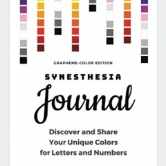 [PDF] Read Synesthesia Journal: Discover and Share Your Unique Colors for Letters and Numbers by  Be