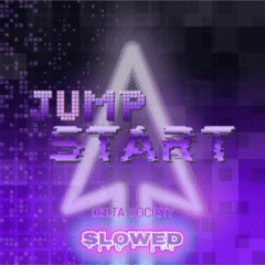Delta Society - Jump Start (SLOWED)