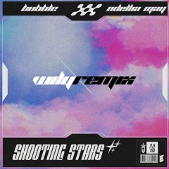 Bubble x Odellia May - Shooting Stars [WiLY REMiX]