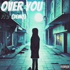 Over You Pt2 (Demo)