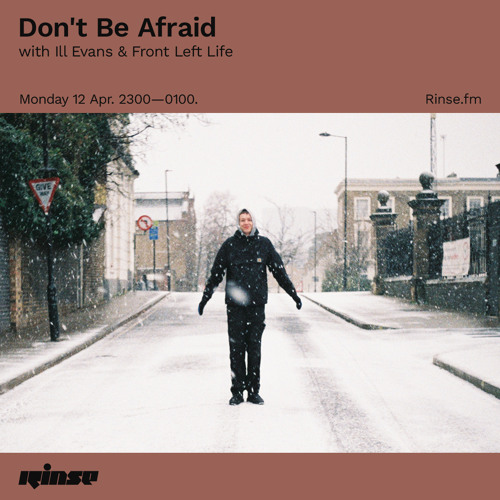 Don't Be Afraid with Ill Evans & Front Left Life - 12 April 2021