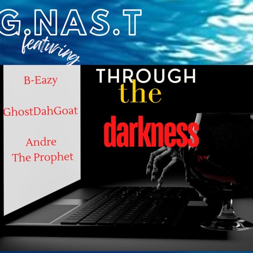 through the darkness ft. B-Eazy   GhostDahGoat   Andre  The Prophet