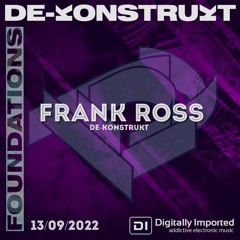 Foundations on Di.FM feat. Frank Ross [De-Konstrukt] - Episode 100 - September 2022